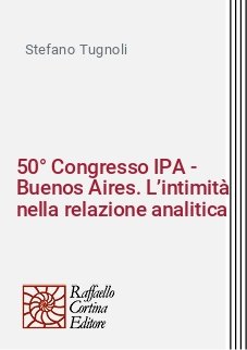 50° Congresso IPA - Buenos Aires. L’intimità nella relazione analitica