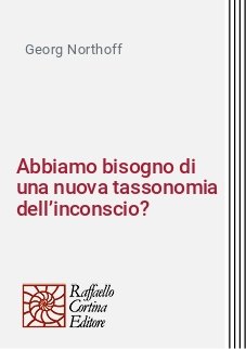 Abbiamo bisogno di una nuova tassonomia dell’inconscio?
