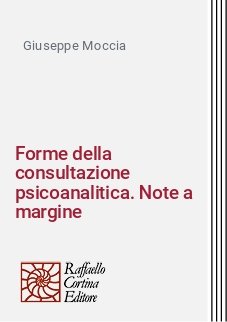 Forme della consultazione psicoanalitica. Note a margine