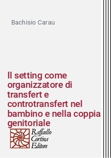 Il setting come organizzatore di transfert e controtransfert nel bambino e nella coppia genitoriale