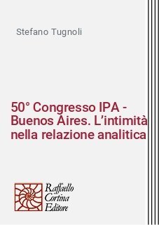 50° Congresso IPA - Buenos Aires. L’intimità nella relazione analitica