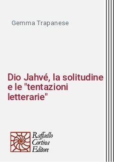 Dio Jahvé, la solitudine e le "tentazioni letterarie"