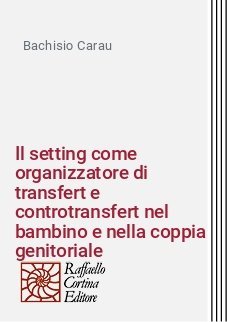 Il setting come organizzatore di transfert e controtransfert nel bambino e nella coppia genitoriale