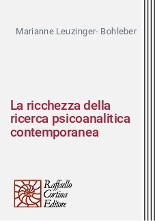 La ricchezza della ricerca psicoanalitica contemporanea - Osservazioni epistemologiche e metodologiche, alcuni esempi e il metodo di osservazione clinica a tre livelli (3LM)